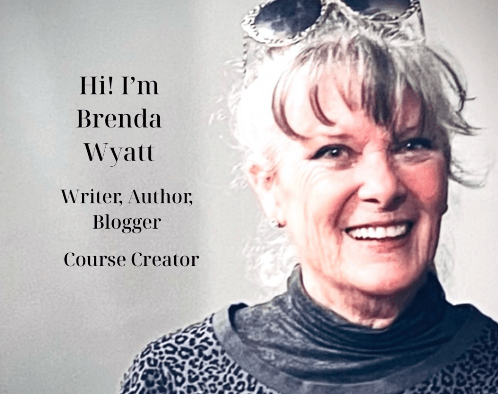 Hi, I'm Brenda Wyatt Writer, Author, Blogger and Course Creator